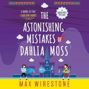 The Astonishing Mistakes of Dahlia Mo..., Max Wirestone
