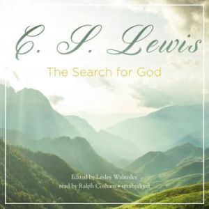The Search for God, C. S. Lewis Edited by Lesley Walmsley