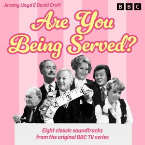 Are You Being Served?: Eight classic soundtracks from the original BBC TV series