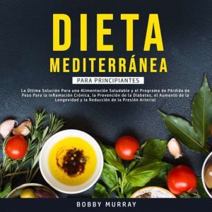 Dieta Mediterranea Para Principiantes..., Bobby Murray