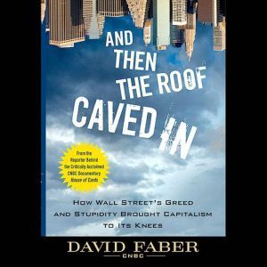 And Then the Roof Caved In, David Faber