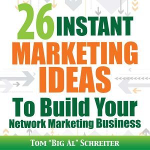 26 Instant Marketing Ideas To Build Y..., Tom Big Al Schreiter