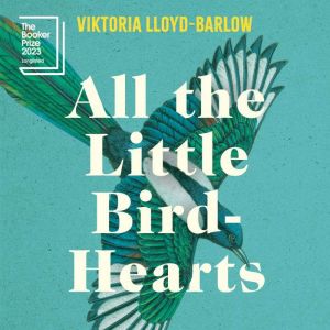 All the Little BirdHearts, Viktoria LloydBarlow