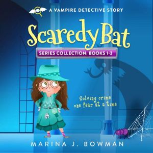 Scaredy Bat Books 13 Series Collecti..., Marina J. Bowman