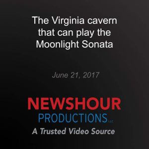 The Virginia cavern that can play the..., PBS NewsHour