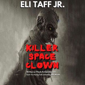 Killer Space Clown, Eli Taff, Jr.