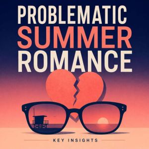 Problematic Summer Romance, Briefly Summaries