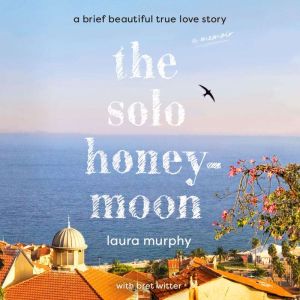 The Solo Honeymoon, Laura Murphy