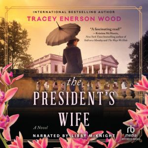 The Presidents Wife, Tracey Enerson Wood