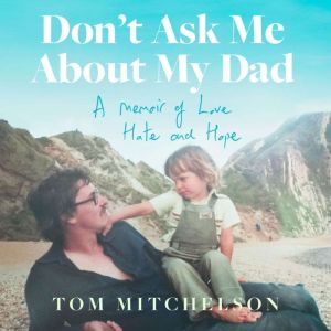Dont Ask Me About My Dad, Tom Mitchelson