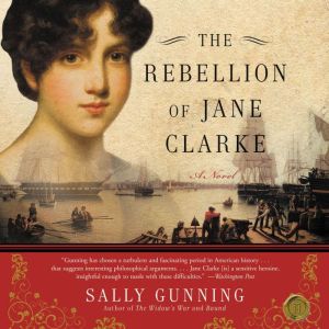 The Rebellion of Jane Clarke, Sally Cabot Gunning