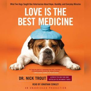 Love Is the Best Medicine, Dr. Nick Trout