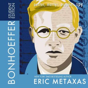 Bonhoeffer Student Edition, Eric Metaxas