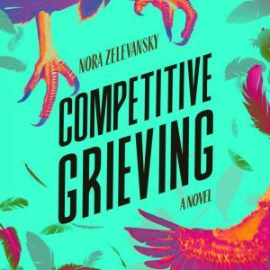 Competitive Grieving, Nora Zelevansky