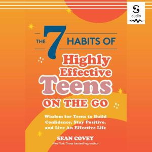The 7 Habits of Highly Effective Teen..., Sean Covey