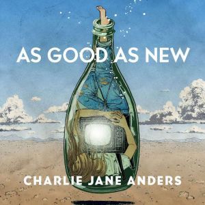 As Good as New, Charlie Jane Anders