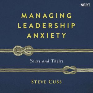 Managing Leadership Anxiety, Steve Cuss