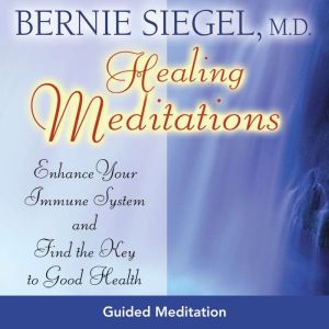 Healing Meditations, Bernie S. Siegel, MD