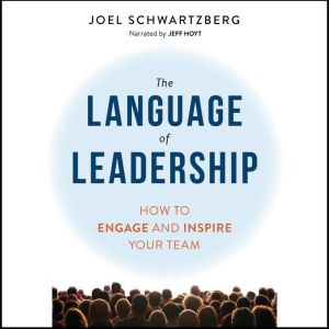 The Language of Leadership, Joel Schwartzberg