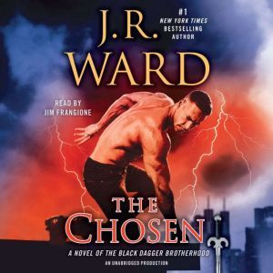 The Chosen: A Novel of the Black Dagger Brotherhood, J.R. Ward