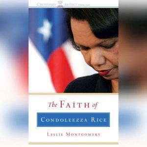 The Faith of Condoleeza Rice, Leslie Montgomery
