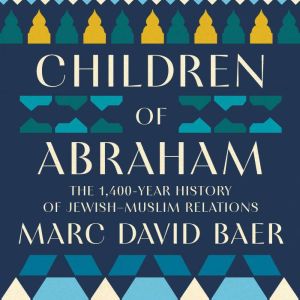 Children of Abraham, Marc David Baer