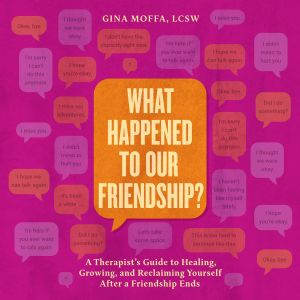 What Happened to Our Friendship?, Gina Moffa