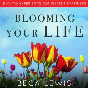 Blooming Your Life, Beca Lewis
