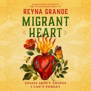 Migrant Heart, Reyna Grande