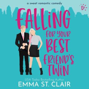 Falling for Your Best Friends Twin, Emma St. Clair