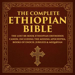 The Complete Ethiopian Bible, Various Ancient Writers