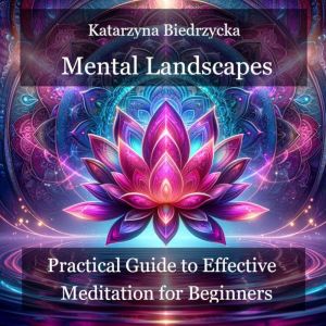 Mental Landscapes  Practical Guide t..., Katarzyna Biedrzycka