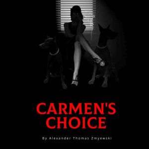 Carmens Choice, Alexander Thomas Zmyewski