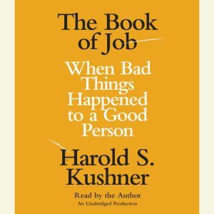 The Book of Job: When Bad Things Happened to a Good Person, Harold S. Kushner