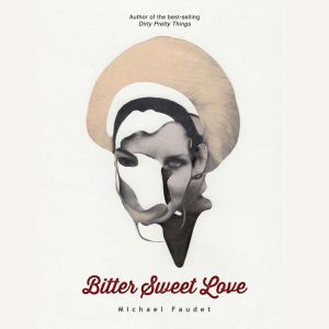 Bitter Sweet Love, Michael Faudet