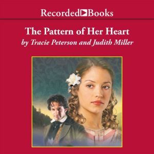 The Pattern of Her Heart, Tracie Peterson