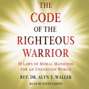Code of the Righteous Warrior, Alyn E. Waller