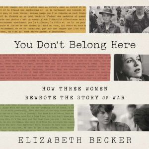 You Dont Belong Here, Elizabeth Becker