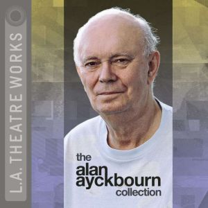 The Alan Ayckbourn Collection, Alan Ayckbourn