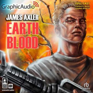 Earth Blood Dramatized Adaptation, James Axler