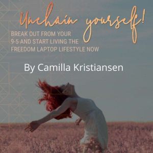 Unchain yourself! Break out from your..., Camilla Kristiansen
