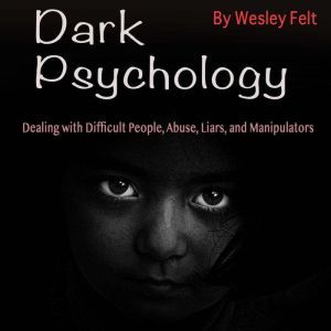 Dark Psychology, Wesley Felt