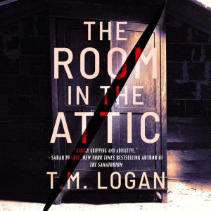 The Room in the Attic, T.M. Logan