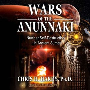 Wars of the Anunnaki: Nuclear Self-Destruction in Ancient Sumer