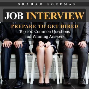 Job Interview Prepare to Get Hired ..., Graham Foreman