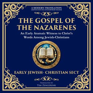 The Gospel of the Nazarenes: A Lost Testament of Jewish-Christian Wisdom