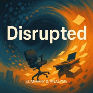 Disrupted: Book Summary & Analysis