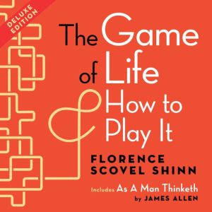 The Game of Life and How to Play It, Deluxe Edition: Includes As a Man Thinketh by James Allen