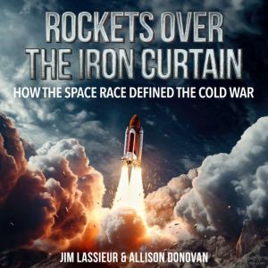Rockets Over the Iron Curtain, Jim Lassieur