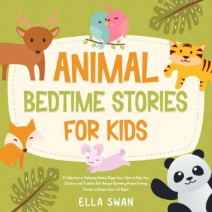 Animal Bedtime Stories For Kids: A Collection of Relaxing Animal Sleep Fairy Tales to Help Your Children and Toddlers Fall Asl